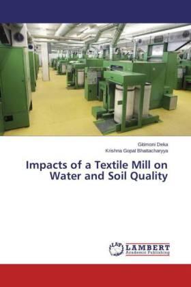Deka / Bhattacharyya |  Impacts of a Textile Mill on Water and Soil Quality | Buch |  Sack Fachmedien