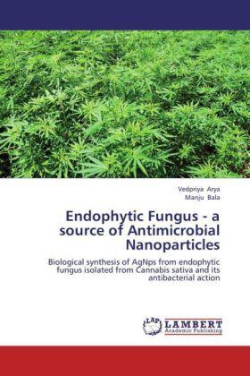 Arya / Bala |  Endophytic Fungus - a source of Antimicrobial Nanoparticles | Buch |  Sack Fachmedien