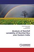 Singh / L. S. Rathore / D. V. Bhaskar Rao |  Analysis of Rainfall variability of Rainfed Rice over Eastern India | Buch |  Sack Fachmedien