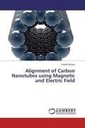 Kumar |  Alignment of Carbon Nanotubes using Magnetic and Electric Field | Buch |  Sack Fachmedien