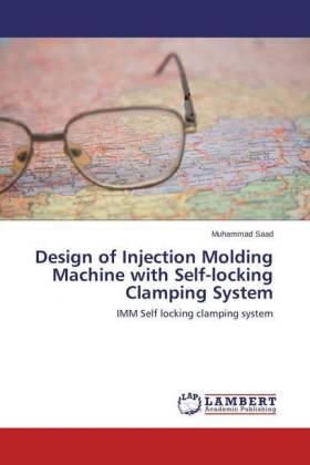 Saad |  Design of Injection Molding Machine with Self-locking Clamping System | Buch |  Sack Fachmedien
