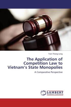 Thang Long | The Application of Competition Law to Vietnam¿s State Monopolies | Buch | 978-3-659-42515-8 | sack.de