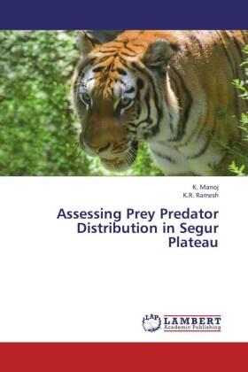 Manoj / Ramesh |  Assessing Prey Predator Distribution in Segur Plateau | Buch |  Sack Fachmedien