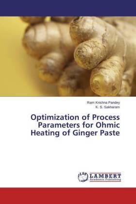 Pandey / Sakharam |  Optimization of Process Parameters for Ohmic Heating of Ginger Paste | Buch |  Sack Fachmedien