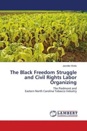 Wells |  The Black Freedom Struggle and Civil Rights Labor Organizing | Buch |  Sack Fachmedien