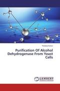 Kumar |  Purification Of Alcohol Dehydrogenase From Yeast Cells | Buch |  Sack Fachmedien