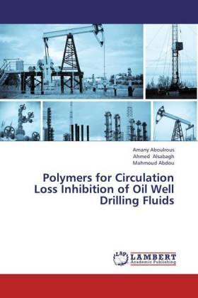 Aboulrous / Alsabagh / Abdou |  Polymers for Circulation Loss Inhibition of Oil Well Drilling Fluids | Buch |  Sack Fachmedien