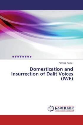 Kumar |  Domestication and Insurrection of Dalit Voices (IWE) | Buch |  Sack Fachmedien