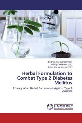 Bharti / Krishnan / Gupta |  Herbal Formulation to Combat Type 2 Diabetes Mellitus | Buch |  Sack Fachmedien