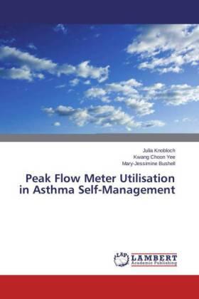 Knobloch / Yee / Bushell |  Peak Flow Meter Utilisation in Asthma Self-Management | Buch |  Sack Fachmedien