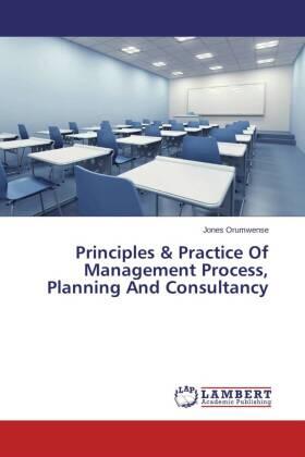 Orumwense | Principles & Practice Of Management Process, Planning And Consultancy | Buch | 978-3-659-44678-8 | sack.de