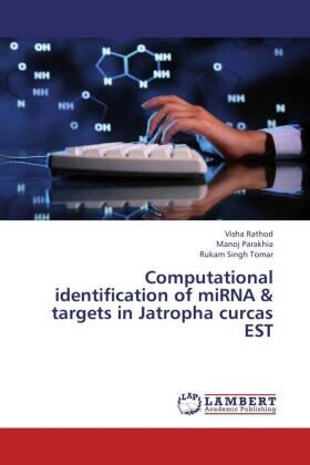 Rathod / Parakhia / Tomar |  Computational identification of miRNA & targets in Jatropha curcas EST | Buch |  Sack Fachmedien