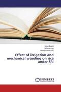 Kumar / Das |  Effect of irrigation and mechanical weeding on rice under SRI | Buch |  Sack Fachmedien