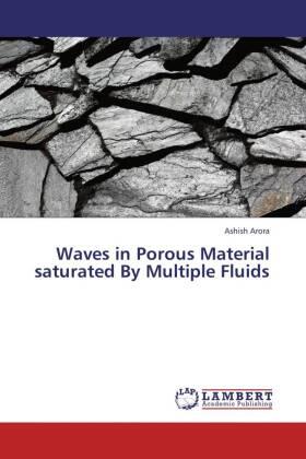 Arora | Waves in Porous Material saturated By Multiple Fluids | Buch | 978-3-659-45094-5 | sack.de