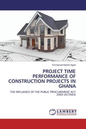 Bamfo-Agyei |  Project Time Performance of Construction Projects in Ghana | Buch |  Sack Fachmedien