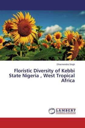 Singh |  Floristic Diversity of Kebbi State Nigeria , West Tropical Africa | Buch |  Sack Fachmedien