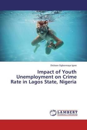 Igwe | Impact of Youth Unemployment on Crime Rate in Lagos State, Nigeria | Buch | 978-3-659-45299-4 | sack.de