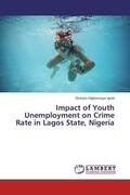 Igwe |  Impact of Youth Unemployment on Crime Rate in Lagos State, Nigeria | Buch |  Sack Fachmedien