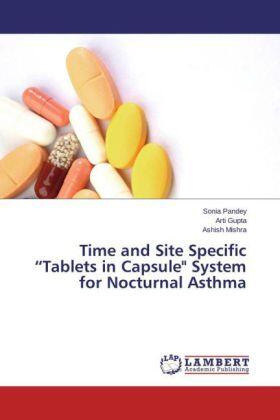 Pandey / Gupta / Mishra |  Time and Site Specific "Tablets in Capsule" System for Nocturnal Asthma | Buch |  Sack Fachmedien