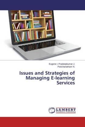 I. Pradeepkumar J. / N. | Issues and Strategies of Managing E-learning Services | Buch | 978-3-659-45788-3 | sack.de