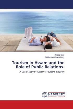 Das / Chakraborty |  Tourism in Assam and the Role of Public Relations. | Buch |  Sack Fachmedien