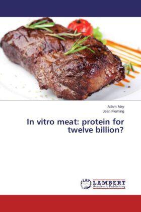 May / Fleming |  In vitro meat: protein for twelve billion? | Buch |  Sack Fachmedien