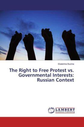 Buzina | The Right to Free Protest vs. Governmental Interests: Russian Context | Buch | 978-3-659-46075-3 | sack.de