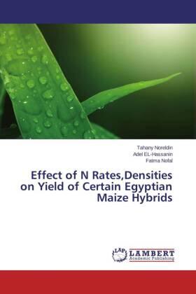 Noreldin / EL-Hassanin / Nofal |  Effect of N Rates,Densities on Yield of Certain Egyptian Maize Hybrids | Buch |  Sack Fachmedien
