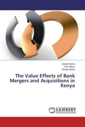 Muniu / Mburu / Obere | The Value Effects of Bank Mergers and Acquisitions in Kenya | Buch | 978-3-659-46415-7 | sack.de
