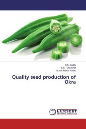 Yadav / Dhankhar |  Quality seed production of Okra | Buch |  Sack Fachmedien