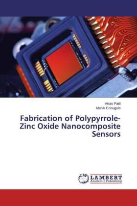 Patil / Chougule |  Fabrication of Polypyrrole-Zinc Oxide Nanocomposite Sensors | Buch |  Sack Fachmedien