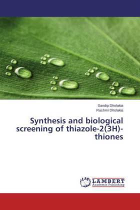 Dholakia |  Synthesis and biological screening of thiazole-2(3H)-thiones | Buch |  Sack Fachmedien