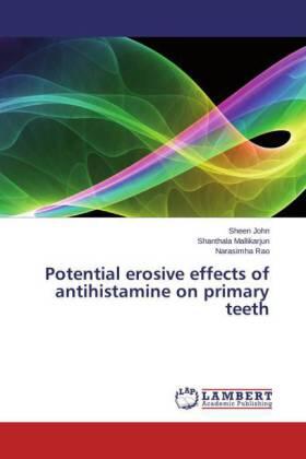John / Mallikarjun / Rao |  Potential erosive effects of antihistamine on primary teeth | Buch |  Sack Fachmedien