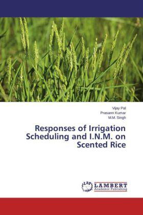 Pal / Kumar / Singh |  Responses of Irrigation Scheduling and I.N.M. on Scented Rice | Buch |  Sack Fachmedien