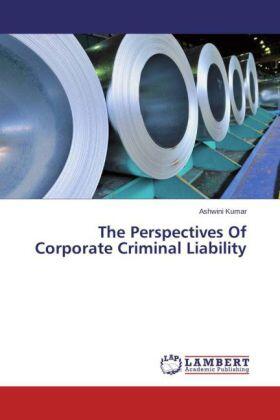 Kumar |  The Perspectives Of Corporate Criminal Liability | Buch |  Sack Fachmedien