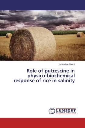 Ghosh |  Role of putrescine in physico-biochemical response of rice in salinity | Buch |  Sack Fachmedien