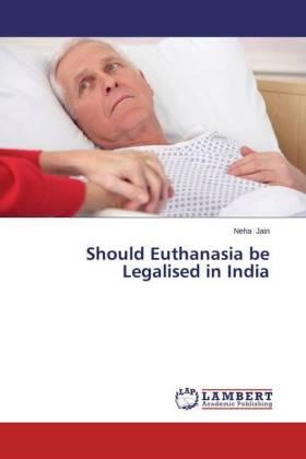 Jain |  Should Euthanasia be Legalised in India | Buch |  Sack Fachmedien
