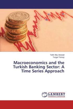 Abu Awwad / Tursoy | Macroeconomics and the Turkish Banking Sector: A Time Series Approach | Buch | 978-3-659-48763-7 | sack.de