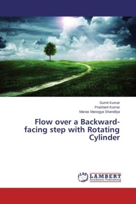 Kumar / Shandilya |  Flow over a Backward-facing step with Rotating Cylinder | Buch |  Sack Fachmedien