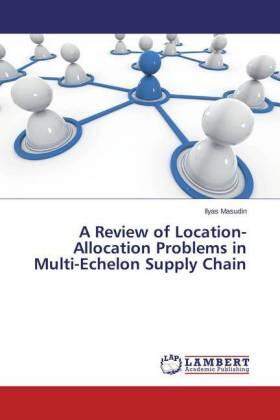 Masudin |  A Review of Location-Allocation Problems in Multi-Echelon Supply Chain | Buch |  Sack Fachmedien