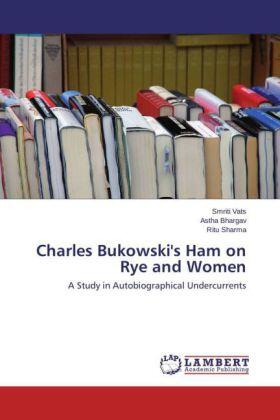 Vats / Bhargav / Sharma |  Charles Bukowski's Ham on Rye and Women | Buch |  Sack Fachmedien