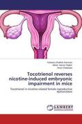 Kamsani / Rajikin / Chatterjee |  Tocotrienol reverses nicotine-induced embryonic impairment in mice | Buch |  Sack Fachmedien