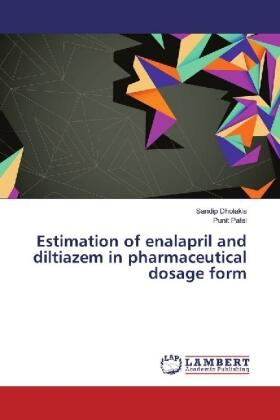 Dholakia / Patel |  Estimation of enalapril and diltiazem in pharmaceutical dosage form | Buch |  Sack Fachmedien