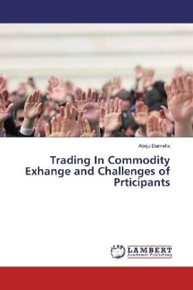 Dametie | Trading In Commodity Exhange and Challenges of Prticipants | Buch | 978-3-659-50065-7 | sack.de