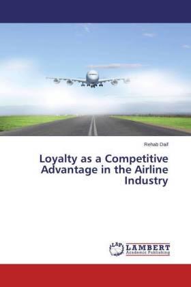 Daif | Loyalty as a Competitive Advantage in the Airline Industry | Buch | 978-3-659-50099-2 | sack.de