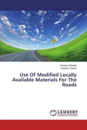 Debnath / Sarkar |  Use Of Modified Locally Available Materials For The Roads | Buch |  Sack Fachmedien