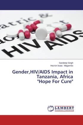 Singh / Magambo |  Gender,HIV/AIDS Impact in Tanzania, Africa "Hope For Cure" | Buch |  Sack Fachmedien