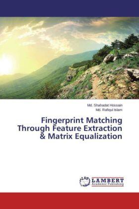 Hossain / Islam |  Fingerprint Matching Through Feature Extraction & Matrix Equalization | Buch |  Sack Fachmedien