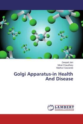 Jain / Chaudhary / Gawande |  Golgi Apparatus-in Health And Disease | Buch |  Sack Fachmedien