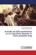 Muthukumar / SanthoshKumar |  A study on b2b ecommerce as an economic booster in Titan precision Eng | Buch |  Sack Fachmedien